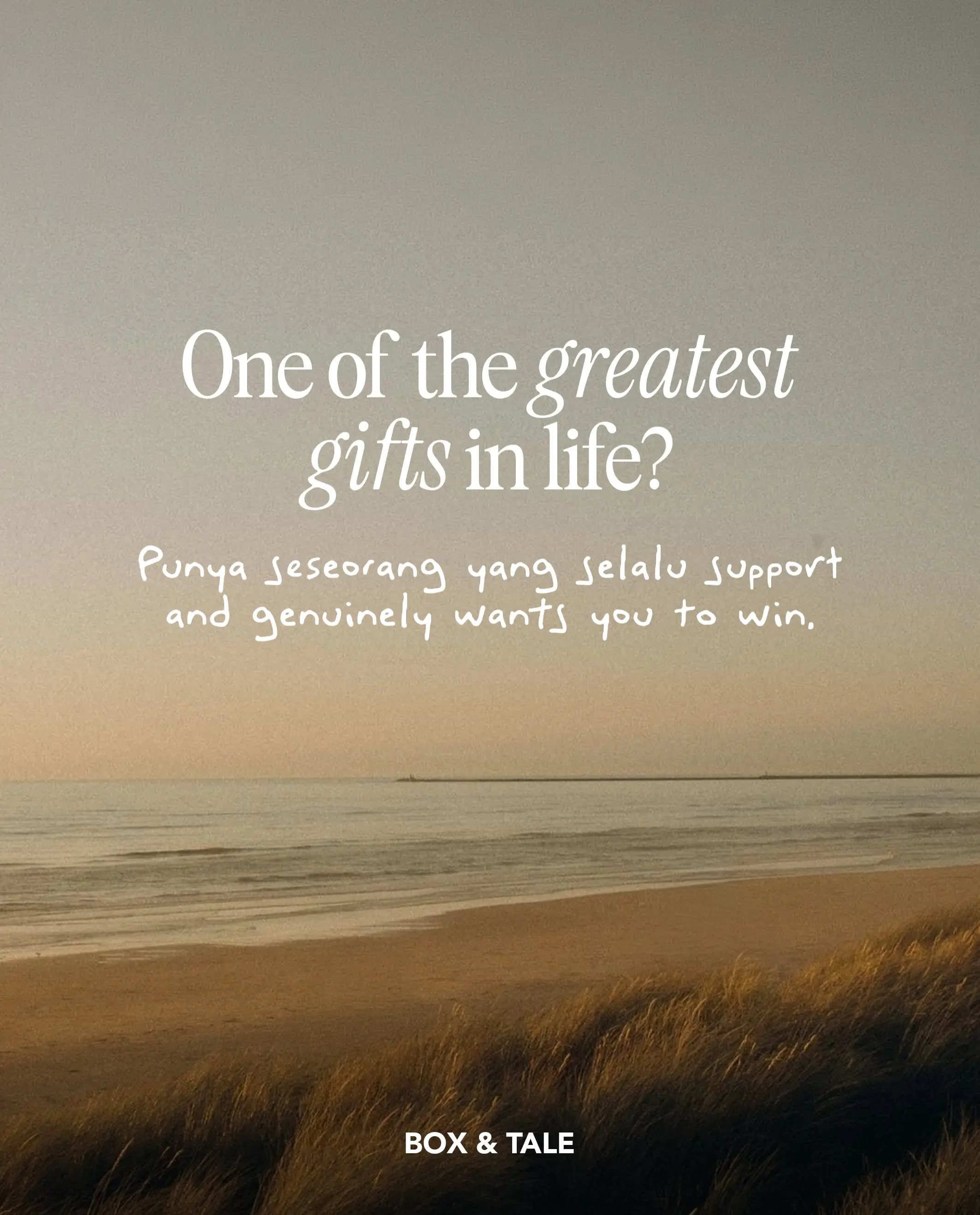 Growing up is realizing how much of a difference the right people can make.

Orang yang selalu support, selalu percaya, dan selalu berharap hal-hal baik terjadi untuk kita.

Kalau kamu punya orang seperti itu, you’re lucky.
Kalau kamu adalah orang itu untuk seseorang, thank you.

#boxandtale